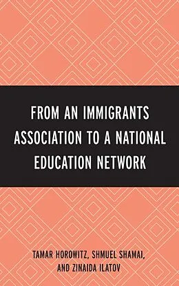 E-Book (epub) From an Immigrant Association to a National Education Network von Tamar Horowitz, Shmuel Shamai, Zinaida Ilatov