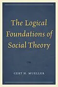 E-Book (epub) The Logical Foundations of Social Theory von Gert H. Mueller
