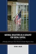 E-Book (epub) Natural Disasters as a Catalyst for Social Capital von Kevin F. Adler