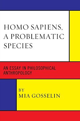 Couverture cartonnée Homo Sapiens, A Problematic Species de Mia Gosselin