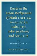 E-Book (epub) Essays in the Judaic Background of Mark 11:12-14, 20-21; 15:23; Luke 1:37; John 19:28-30; and Acts 11:28 von Roger David Aus