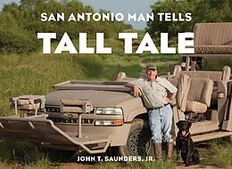 E-Book (epub) San Antonio Man Tells Tall Tale von John T. Saunders Jr.