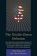 E-Book (epub) The Trickle-Down Delusion von John Seip, Dee Wood Harper