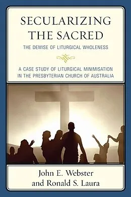 E-Book (epub) Secularizing the Sacred von John E. Webster, Ronald S. Laura