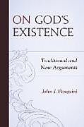 Kartonierter Einband On God's Existence: Traditional and New Arguments von John J. Pasquini