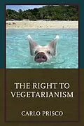 E-Book (epub) The Right to Vegetarianism von Carlo Prisco