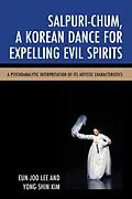 E-Book (epub) Salpuri-Chum, A Korean Dance for Expelling Evil Spirits von Eun-Joo Lee, Yong-Shin Kim