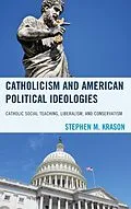 E-Book (epub) Catholicism and American Political Ideologies von Stephen M. Krason