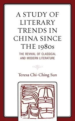 E-Book (epub) A Study of Literary Trends in China Since the 1980s von Teresa Chi-Ching Sun