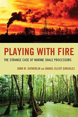 E-Book (epub) Playing with Fire von John W. Sutherlin, Daniel Elliot Gonzalez