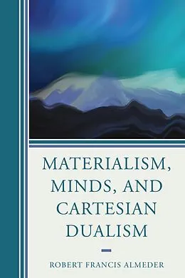 E-Book (epub) Materialism, Minds, and Cartesian Dualism von Robert Francis Almeder