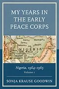 ePUB My Years in the Early Peace Corps: Nigeria, 1964-1965 von Sonja Krause Goodwin