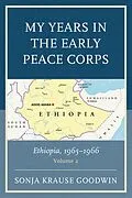 E-Book (epub) My Years in the Early Peace Corps: Ethiopia, 1965-1966 von Sonja Krause Goodwin