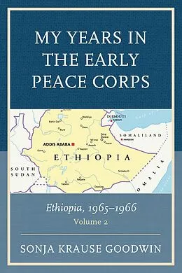 E-Book (epub) My Years in the Early Peace Corps: Ethiopia, 1965-1966 von Sonja Krause Goodwin