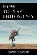 E-Book (epub) How to Play Philosophy von Michael Picard