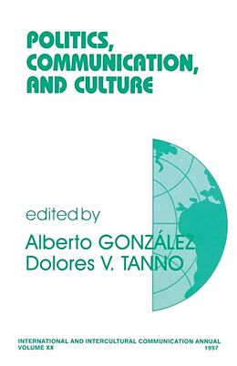 Kartonierter Einband Politics, Communication, and Culture von Alberto Gonzalez, Dolores V. Tanno