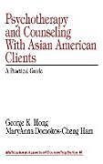 Fester Einband Psychotherapy and Counseling With Asian American Clients von George K. Hong, Maryanna Domokos-Cheng Ham