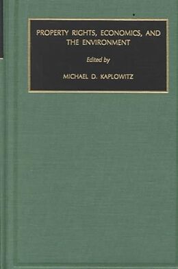 Livre Relié Property Rights, Economics and the Environment de Michael D. Kaplowitz