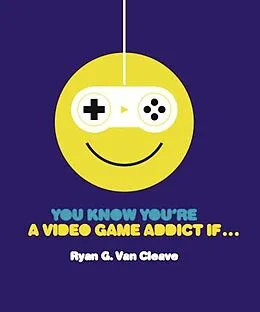E-Book (epub) You Know You're a Video Game Addict If... von Ryan G. Van Cleave