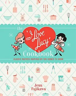 E-Book (epub) The I Love Lucy Cookbook von Jenn Fujikawa