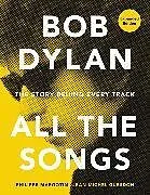 Fester Einband Bob Dylan All the Songs von Philippe Margotin, Jean-Michel Guesdon
