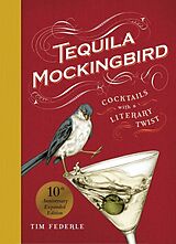 Fester Einband Tequila Mockingbird (10th Anniversary Expanded Edition) von Lauren Mortimer, Tim Federle