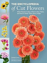 Kartonierter Einband The Encyclopedia of Cut Flowers von Bruce Littlefield, Calvert Crary