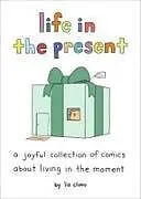 Fester Einband Life in the Present von Liz Climo