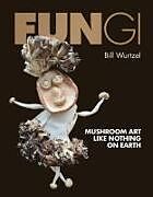 Livre Relié Fungi de Bill Wurtzel