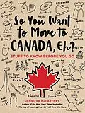 E-Book (epub) So You Want to Move to Canada, Eh? von Jennifer Mccartney