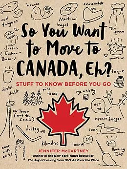 E-Book (epub) So You Want to Move to Canada, Eh? von Jennifer Mccartney