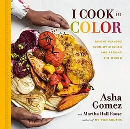 E-Book (epub) I Cook in Color von Asha Gomez, Martha Hall Foose