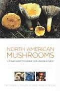 North American Mushrooms: A Field Guide to Edible and Inedible Fungi