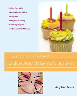 E-Book (epub) How to Start a Home-Based Children's Birthday Party Business von Amy Jean Peters