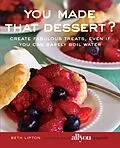 E-Book (pdf) You Made That Dessert? von Beth Lipton