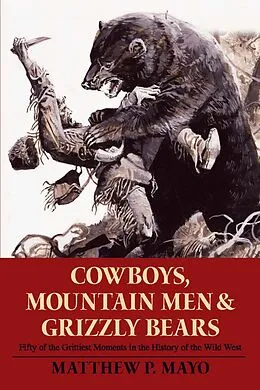 E-Book (epub) Cowboys, Mountain Men, and Grizzly Bears von Matthew P. Mayo