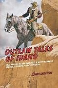 Kartonierter Einband Outlaw Tales of Idaho von Randy Stapilus
