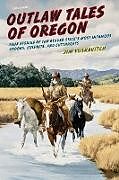 Kartonierter Einband Outlaw Tales of Oregon von Jim Yuskavitch