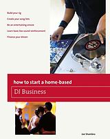 E-Book (pdf) How to Start a Home-based DJ Business von Joe Shambro