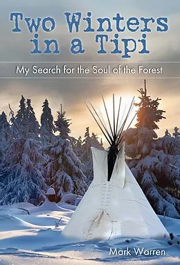 E-Book (epub) Two Winters in a Tipi von Mark Warren