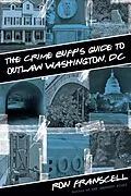 E-Book (epub) Crime Buff's Guide to Outlaw Washington, DC von Ron Franscell