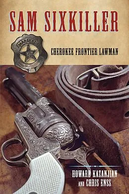 E-Book (pdf) Sam Sixkiller von Chris Enss, Howard Kazanjian