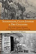 E-Book (pdf) Sourdoughs, Claim Jumpers & Dry Gulchers von Matthew P. Mayo