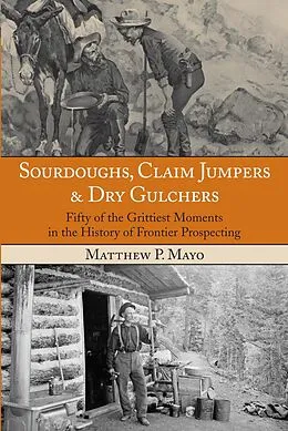 E-Book (pdf) Sourdoughs, Claim Jumpers & Dry Gulchers von Matthew P. Mayo