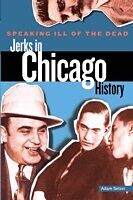 E-Book (pdf) Speaking Ill of the Dead: Jerks in Chicago History von Adam Selzer, William Griffith