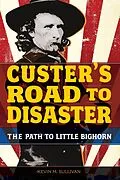 E-Book (epub) Custer's Road to Disaster von Kevin Sullivan