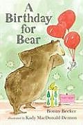 Livre Relié A Birthday for Bear: An Early Reader de Bonny Becker, Kady Macdonald Denton