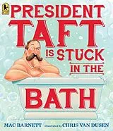 Kartonierter Einband President Taft Is Stuck in the Bath von Mac Barnett