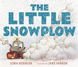 Kartonierter Einband The Little Snowplow von Lora Koehler