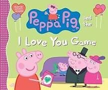 Fester Einband Peppa Pig and the I Love You Game von Candlewick Press